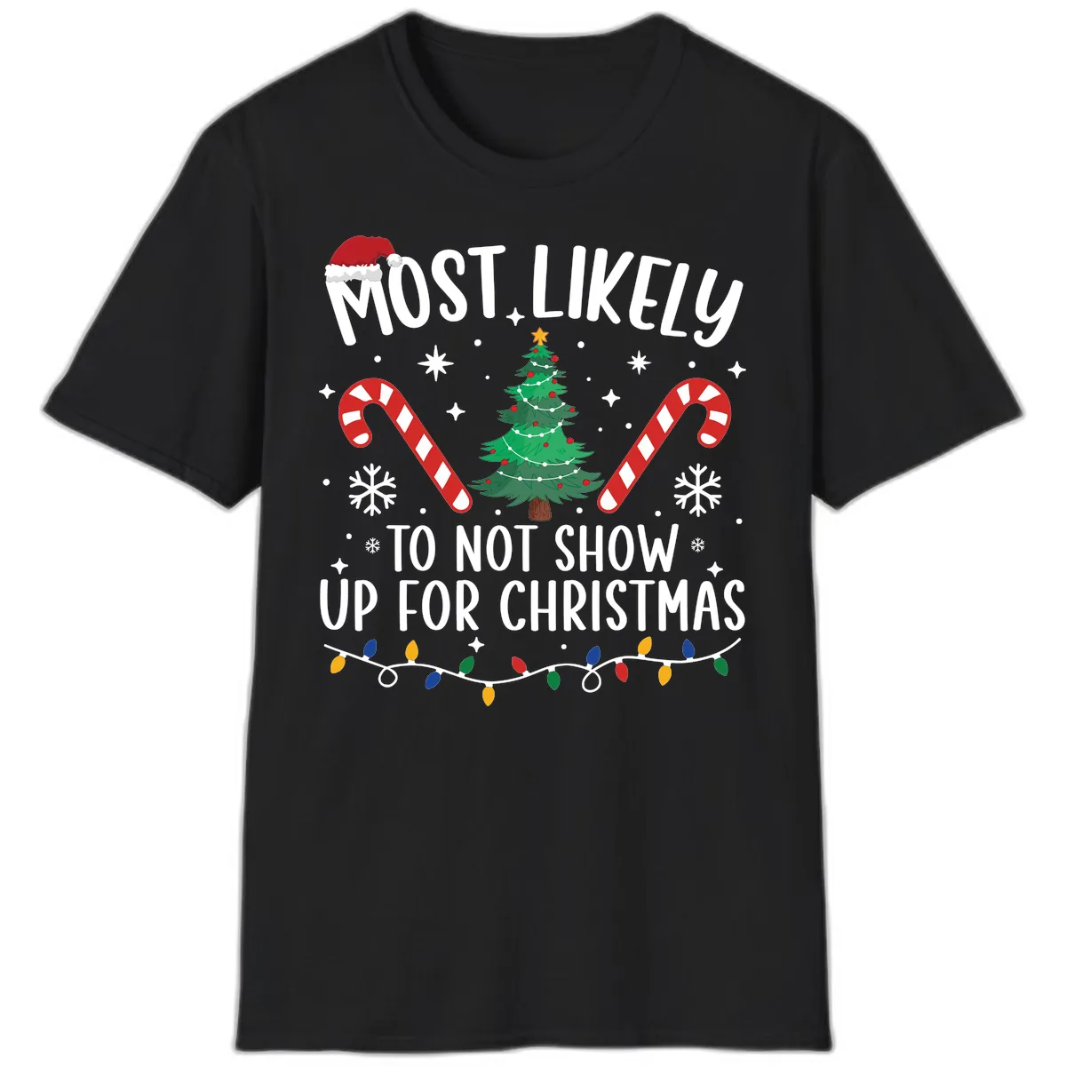 Most Likely To Not Show Up For Christmas T-Shirt in Black