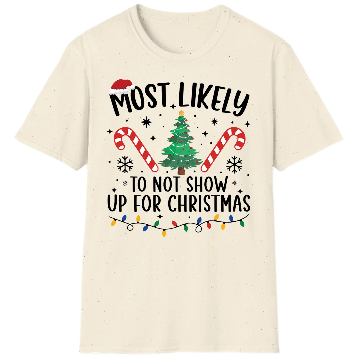 Most Likely To Not Show Up For Christmas T-Shirt in Natural
