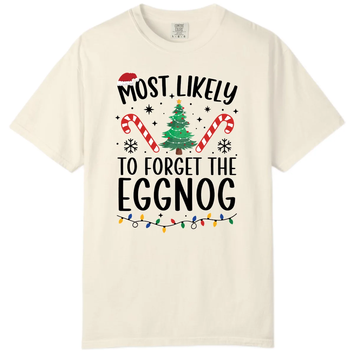 Most Likely To Forget The Eggnog Comfort Color in Ivory