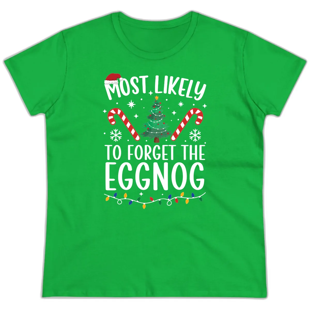 Most Likely To Forget The Eggnog Ladies Tee in Irish Green