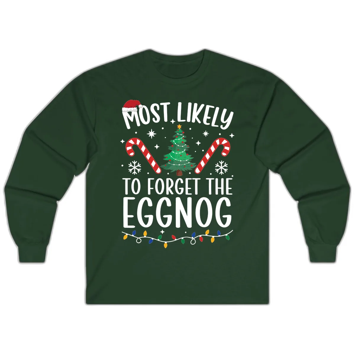 Most Likely To Forget The Eggnog Long Sleeve in Forest Green