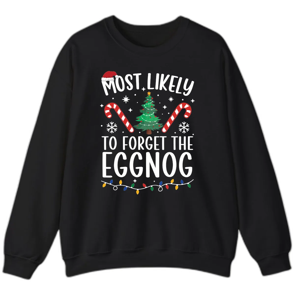 Most Likely To Forget The Eggnog Sweatshirt in Black