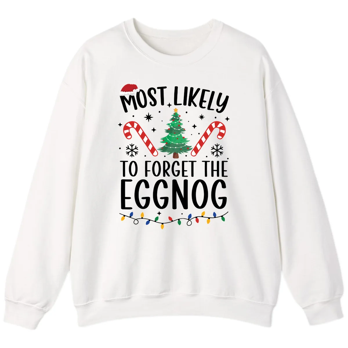 Most Likely To Forget The Eggnog Sweatshirt in White