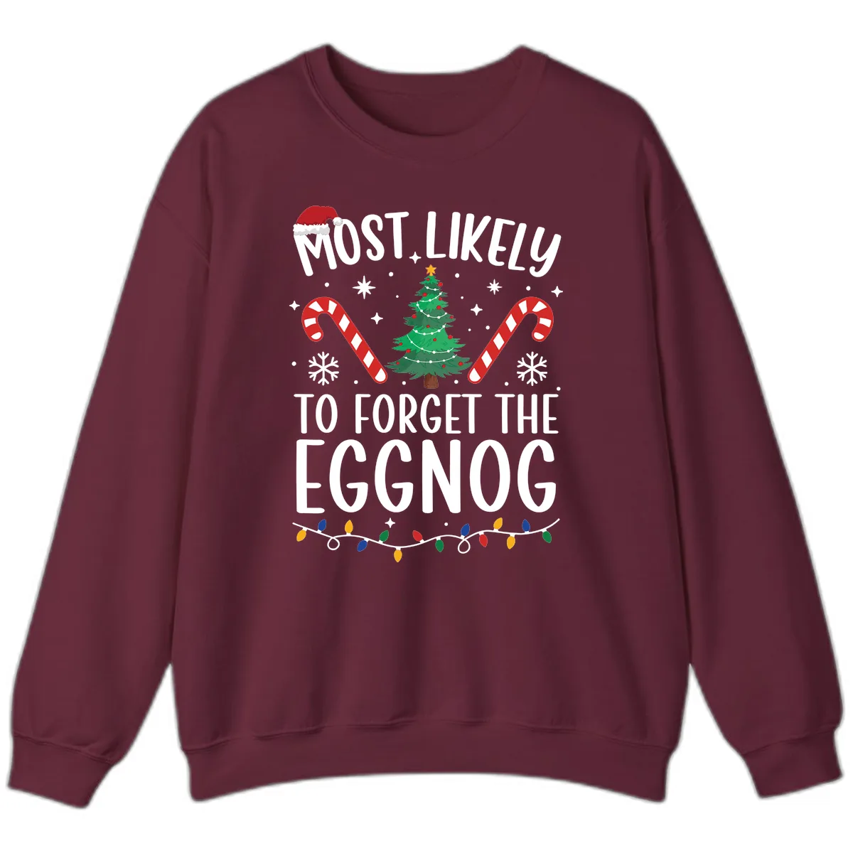 Most Likely To Forget The Eggnog Sweatshirt in Maroon