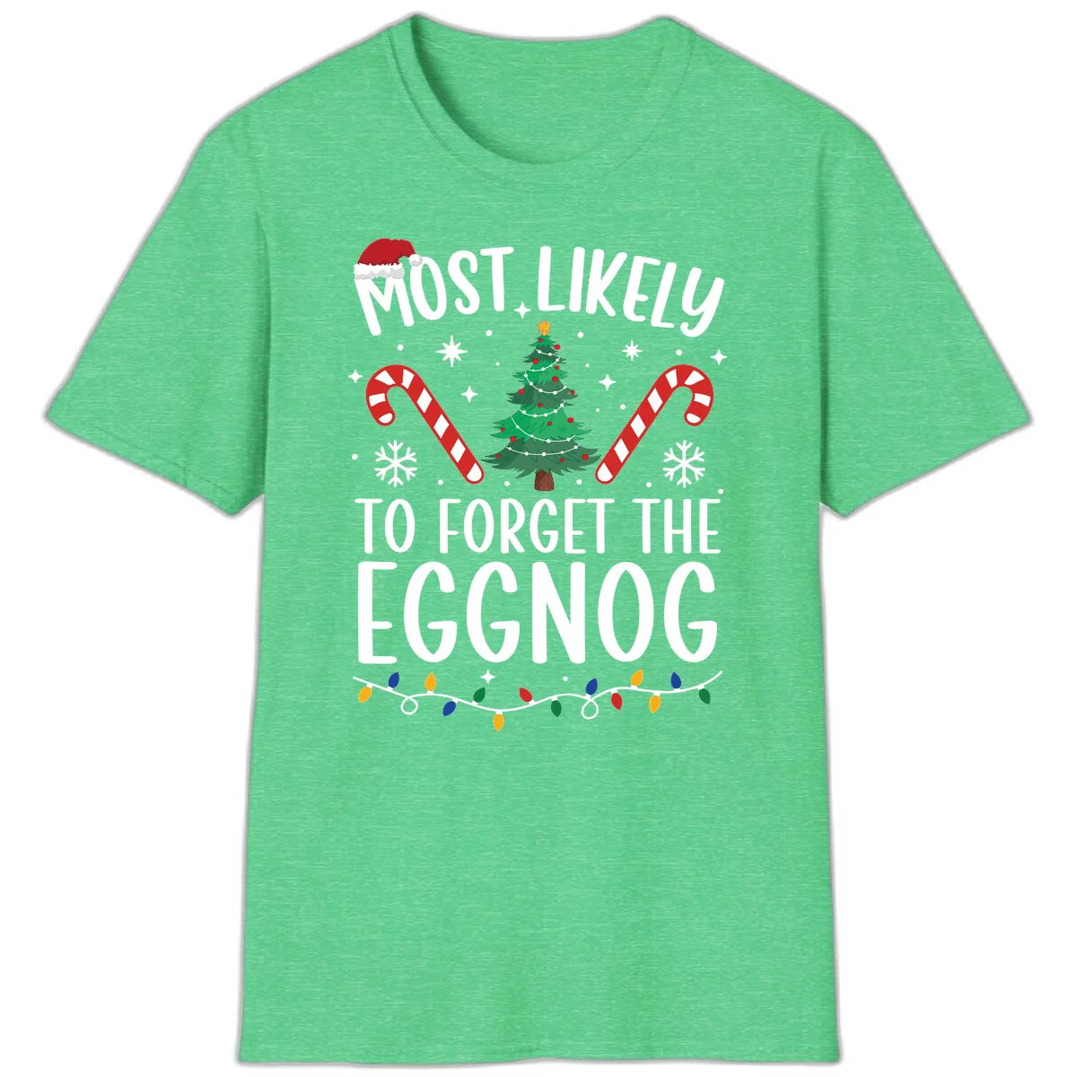 Most Likely To Forget The Eggnog T-Shirt in Heather Irish Green
