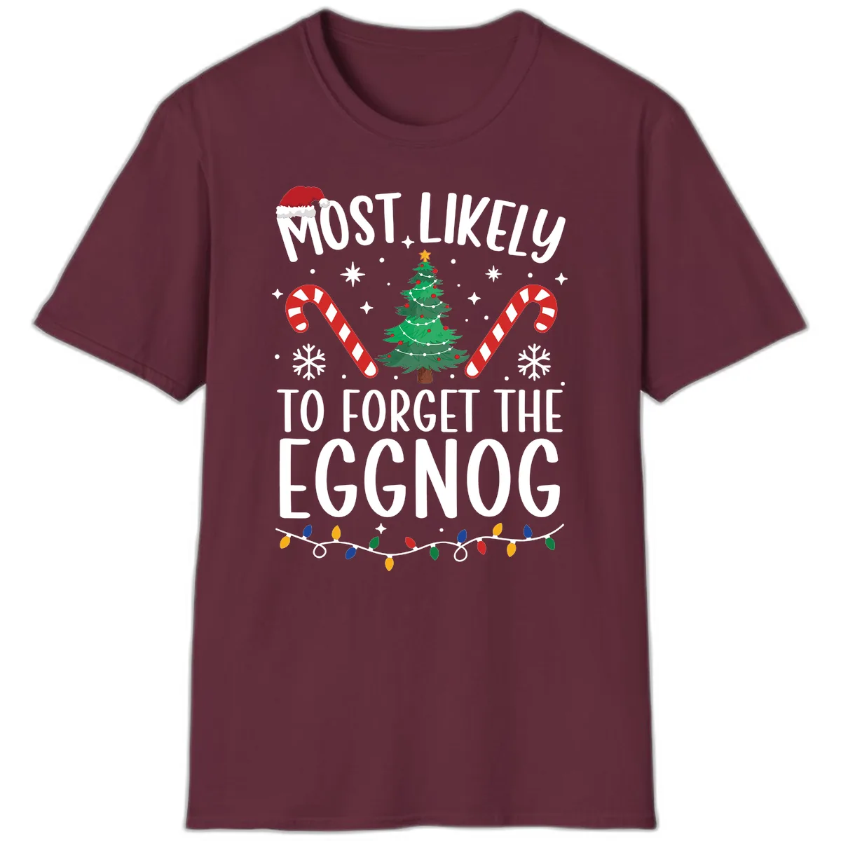 Most Likely To Forget The Eggnog T-Shirt in Maroon