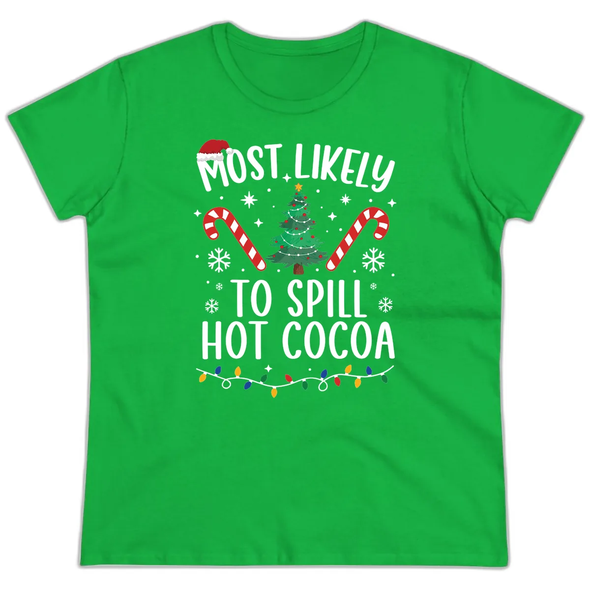 Most Likely To Spill Hot Cocoa Christmas Ladies Tee in Irish Green