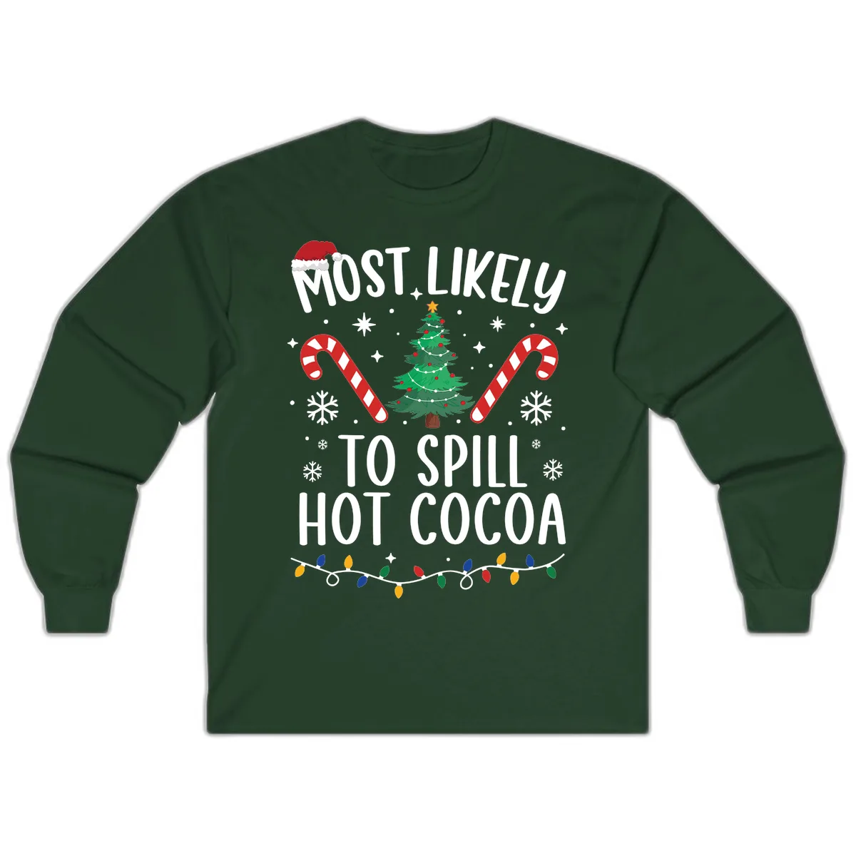 Most Likely To Spill Hot Cocoa Christmas Long Sleeve in Forest Green