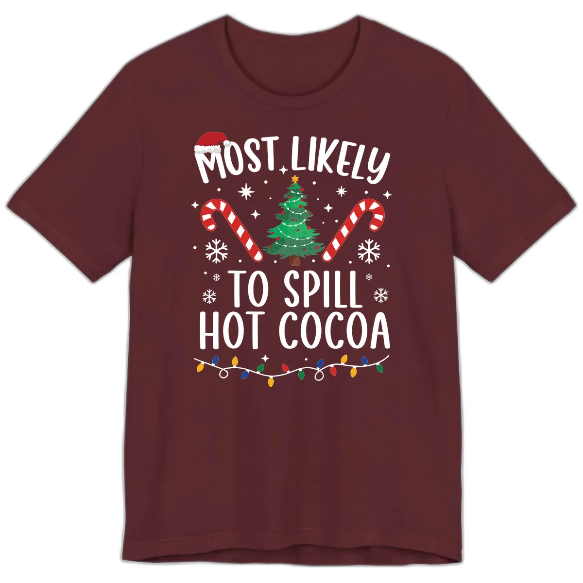 Most Likely To Spill Hot Cocoa Christmas Premium T-Shirt in Maroon