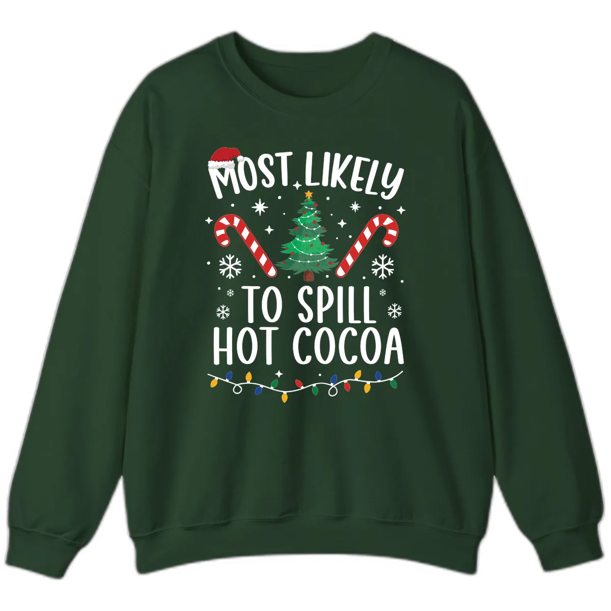 Most Likely To Spill Hot Cocoa Christmas Sweatshirt in Forest Green