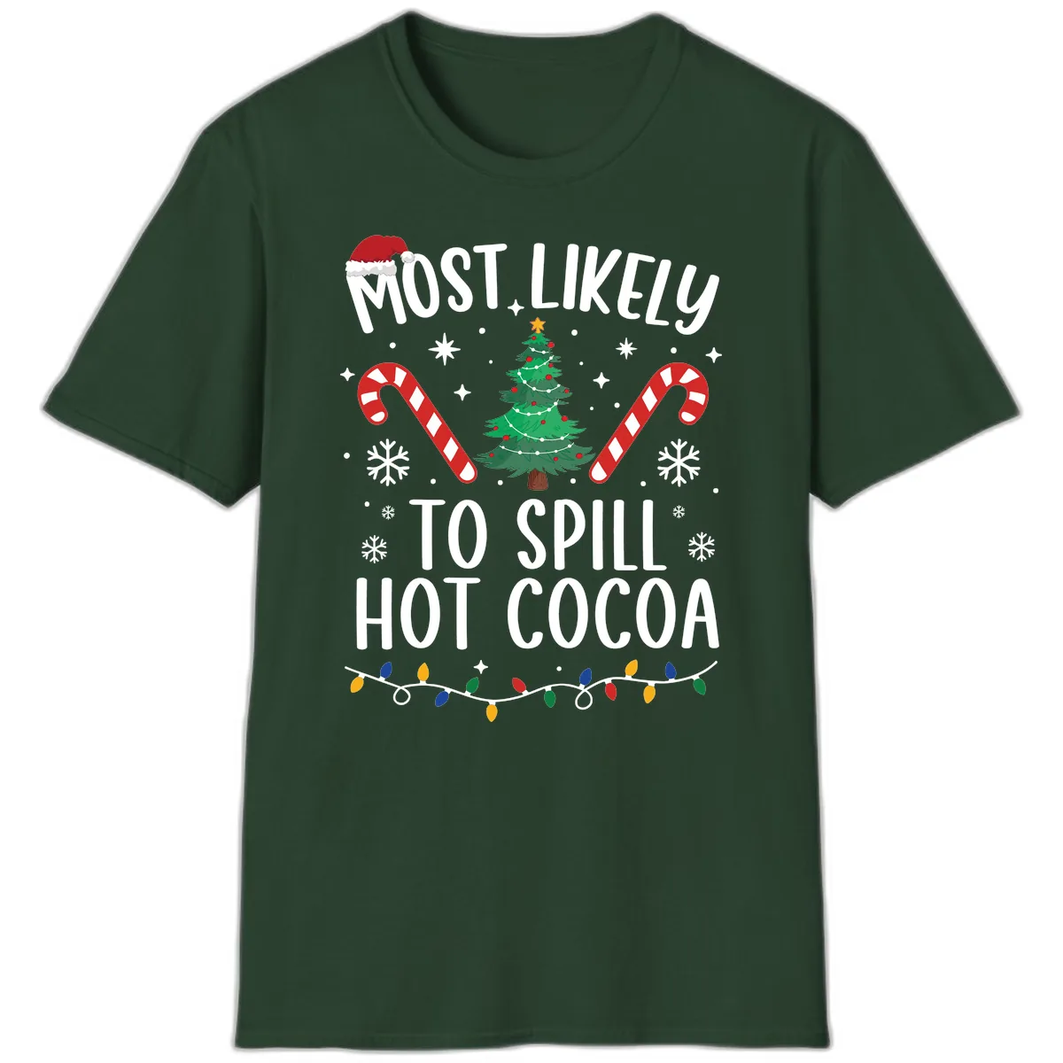 Most Likely To Spill Hot Cocoa Christmas T-Shirt in Forest Green