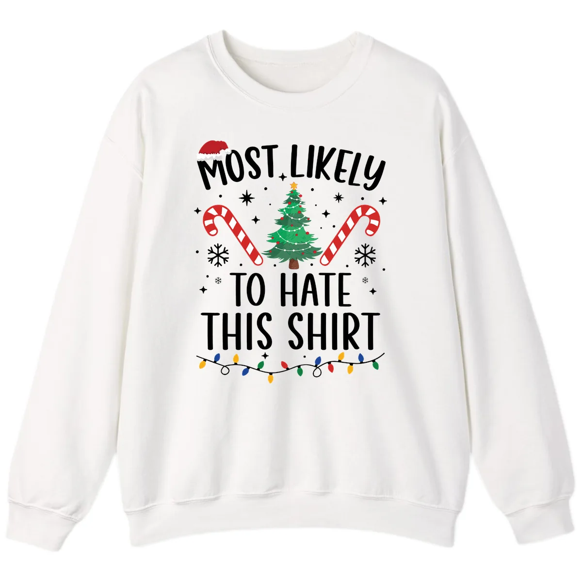 Most Likely To Hate This Shirt Sweatshirt in White
