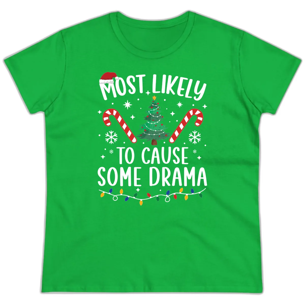 Most Likely To Cause Some Drama Christmas Ladies Tee in Irish Green