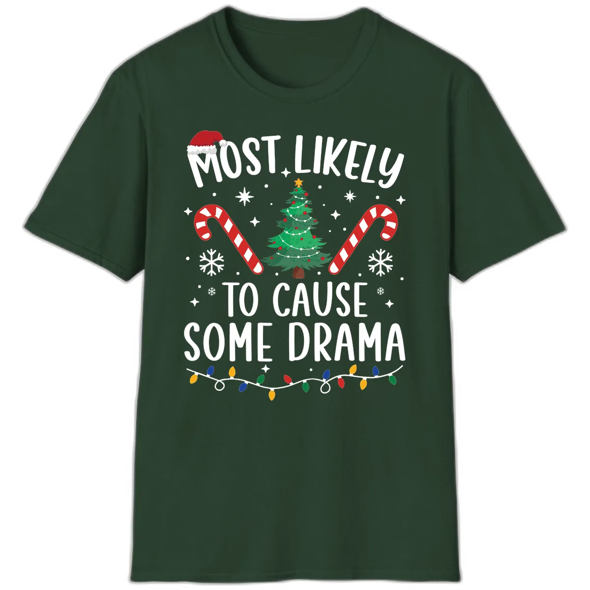 Most Likely To Cause Some Drama Christmas T-Shirt in Forest Green