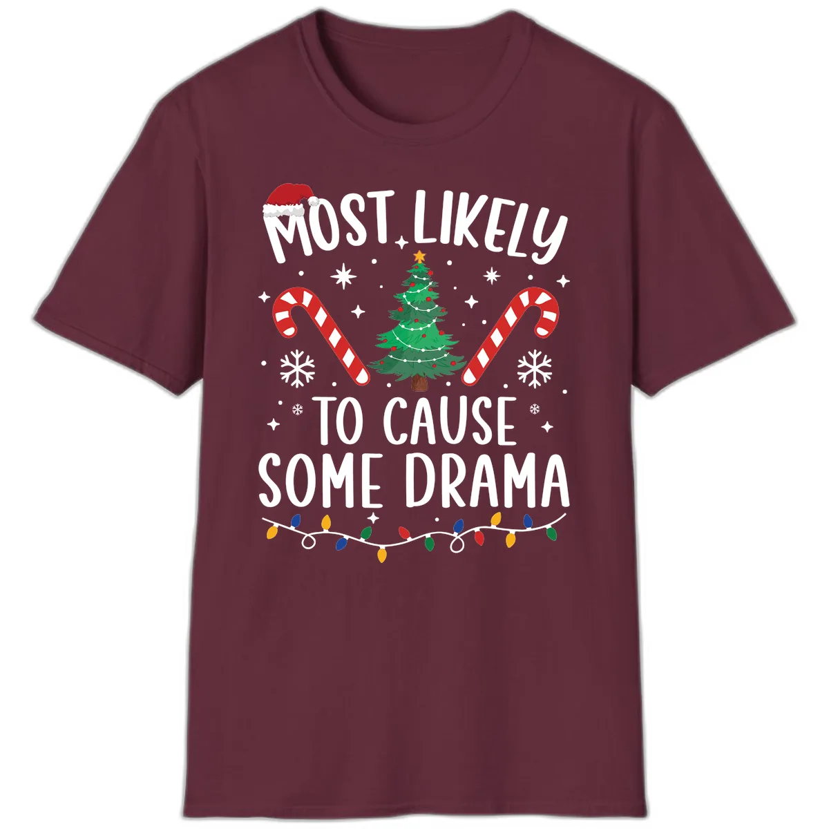 Most Likely To Cause Some Drama Christmas T-Shirt in Maroon