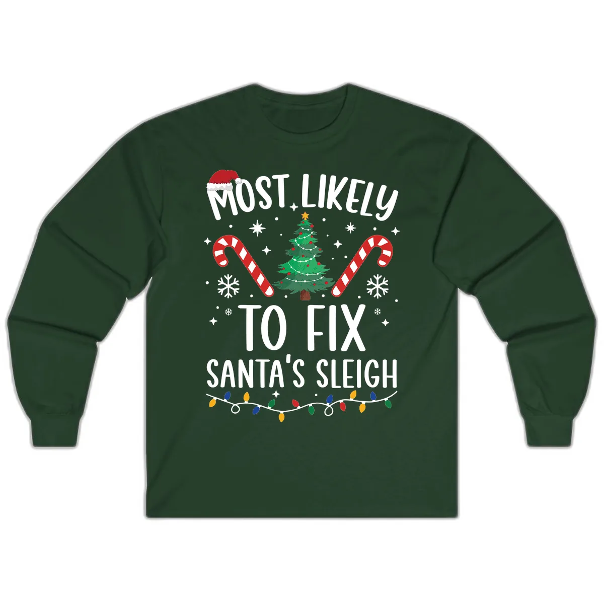 Most Likely To Fix Santa's Sleigh Christmas Long Sleeve in Forest Green