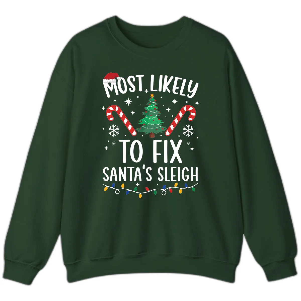 Most Likely To Fix Santa's Sleigh Christmas Sweatshirt in Forest Green