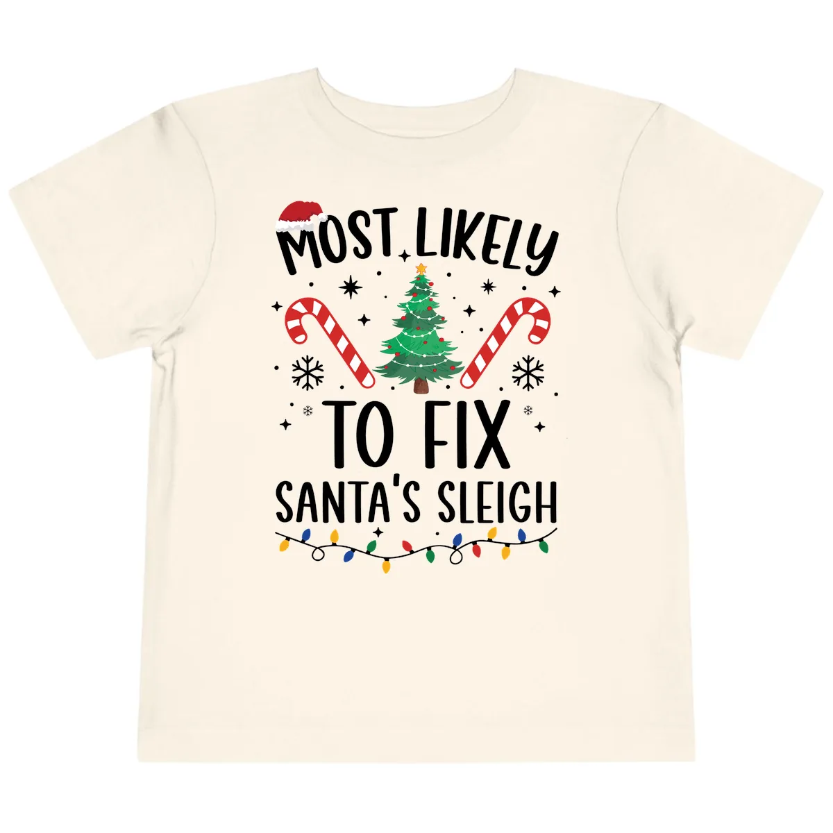 Most Likely To Fix Santa's Sleigh Christmas Toddler T-Shirt in Natural