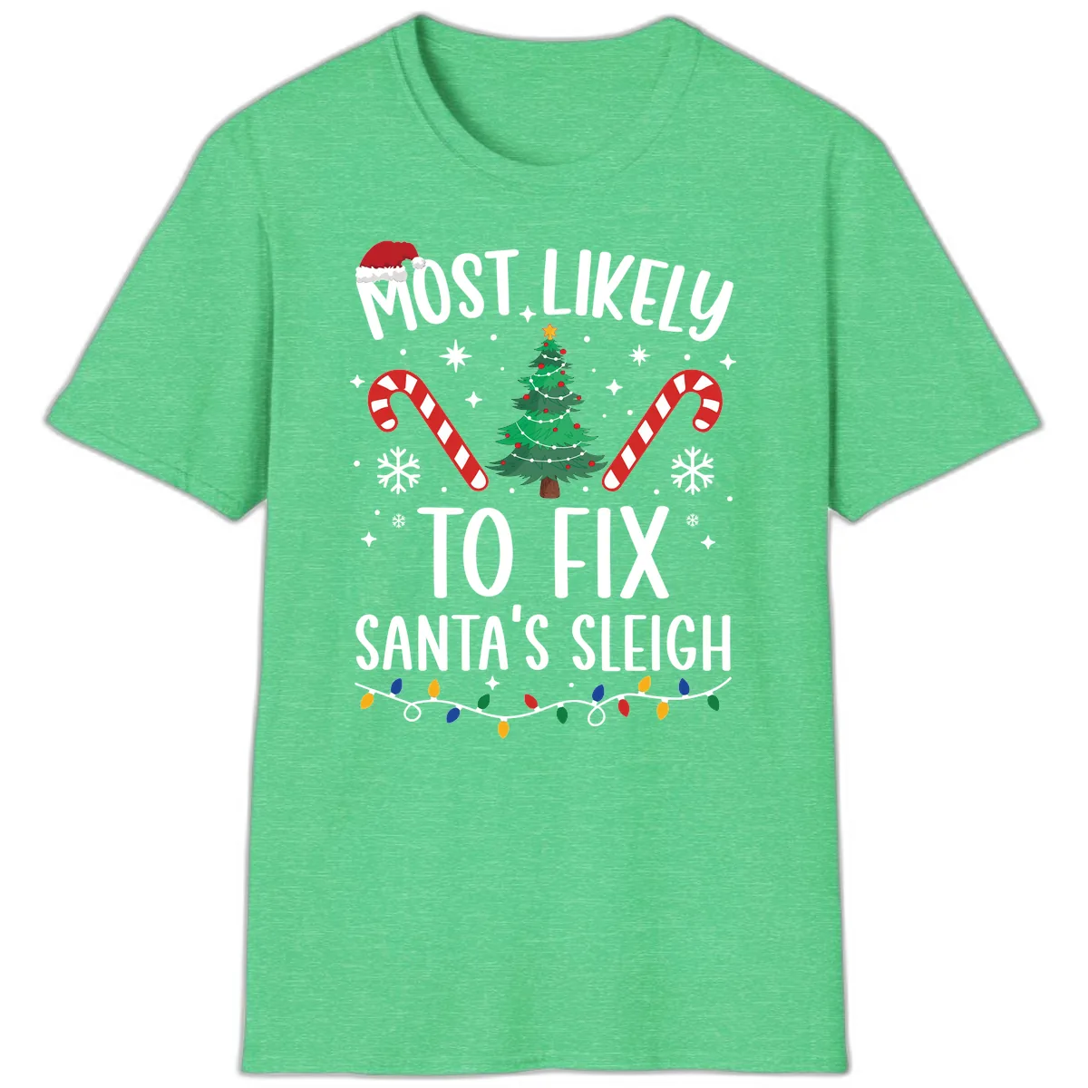 Most Likely To Fix Santa's Sleigh Christmas T-Shirt in Heather Irish Green