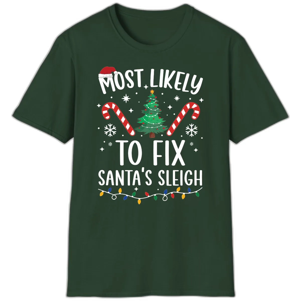 Most Likely To Fix Santa's Sleigh Christmas T-Shirt in Forest Green
