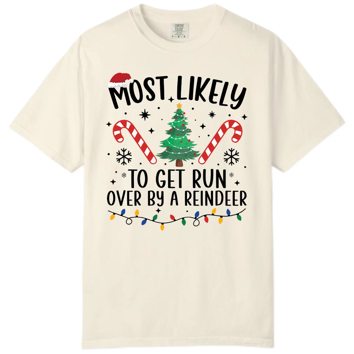 Most Likely To Get Run Over By A Reindeer Comfort Color in Ivory