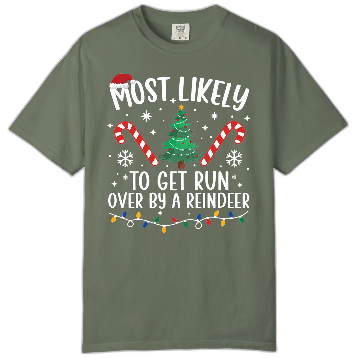 Most Likely To Get Run Over By A Reindeer Comfort Color in Moss