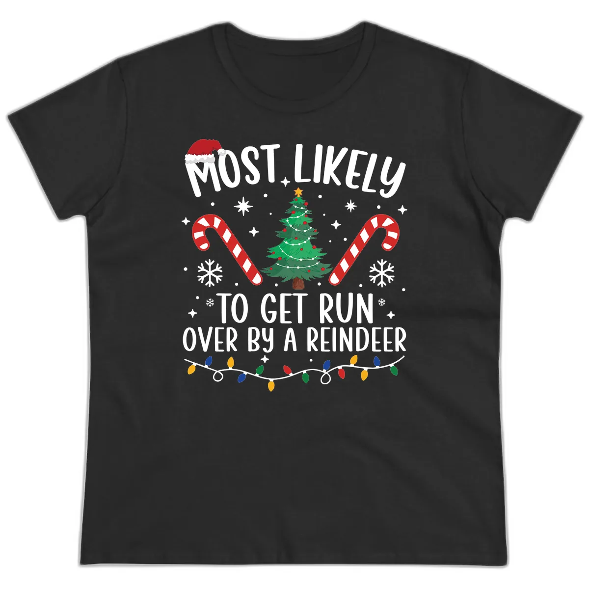 Most Likely To Get Run Over By A Reindeer Ladies Tee in Black