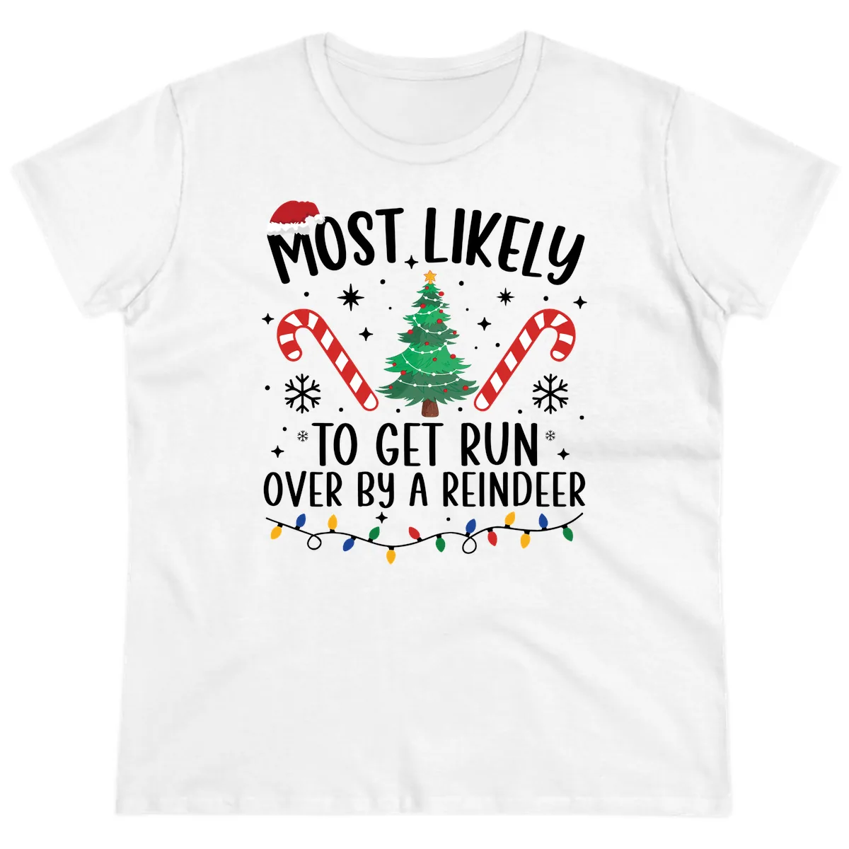Most Likely To Get Run Over By A Reindeer Ladies Tee in White