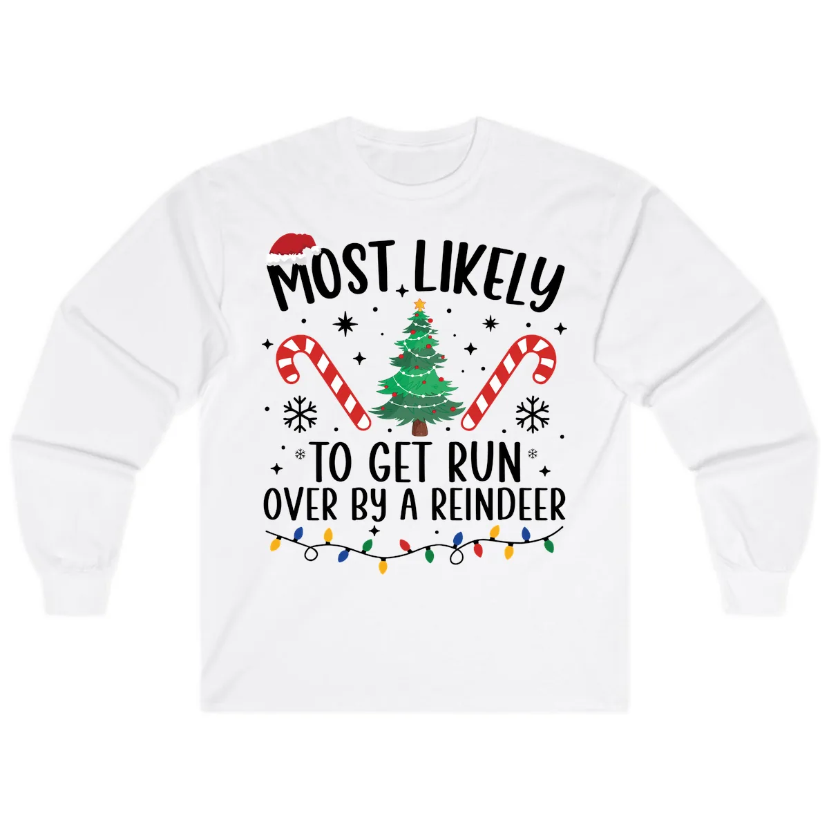 Most Likely To Get Run Over By A Reindeer Long Sleeve in White