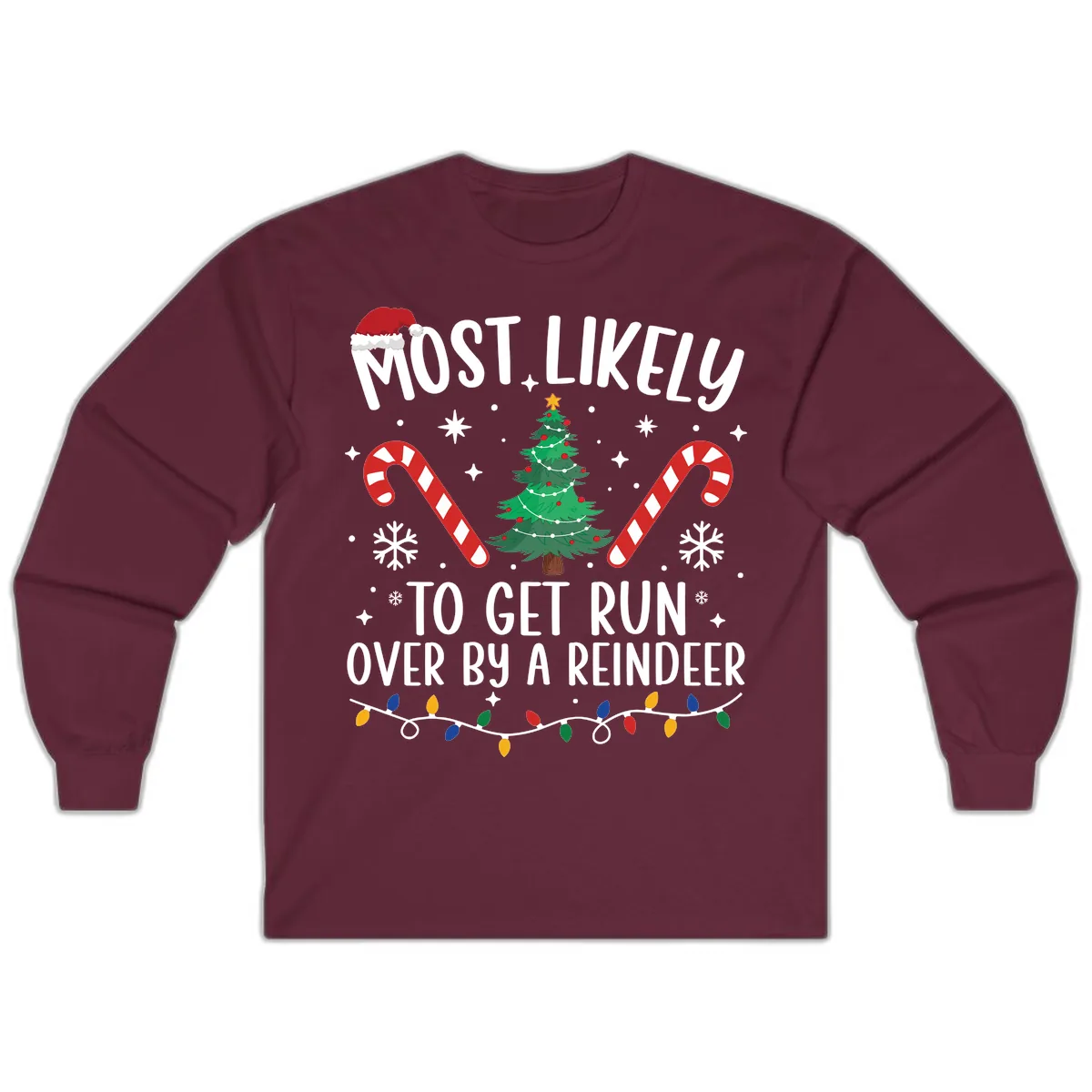 Most Likely To Get Run Over By A Reindeer Long Sleeve in Maroon