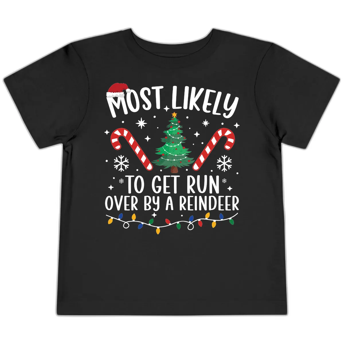 Most Likely To Get Run Over By A Reindeer Toddler T-Shirt in Black