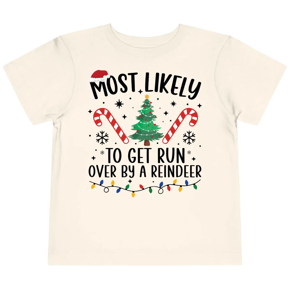 Most Likely To Get Run Over By A Reindeer Toddler T-Shirt in Natural