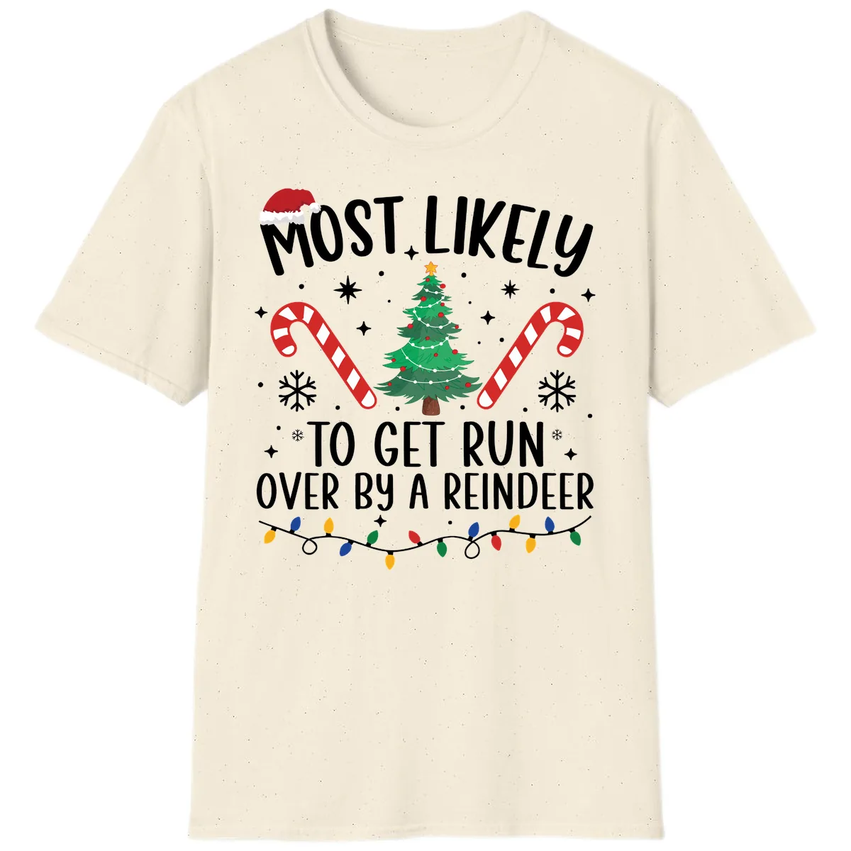 Most Likely To Get Run Over By A Reindeer T-Shirt in Natural