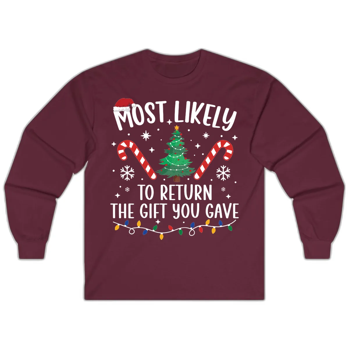 Most Likely To Return The Gift You Gave Christmas Long Sleeve in Maroon