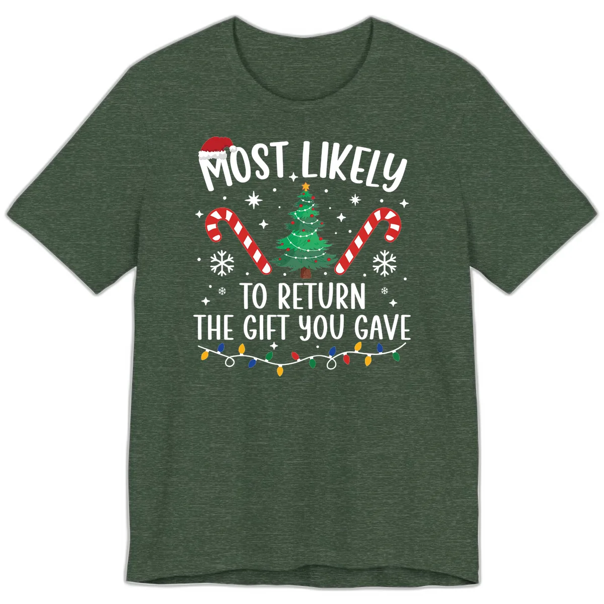 Most Likely To Return The Gift You Gave Christmas Premium T-Shirt in Heather Forest