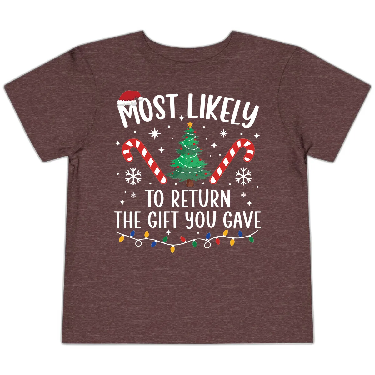 Most Likely To Return The Gift You Gave Christmas Toddler T-Shirt in Heather Maroon