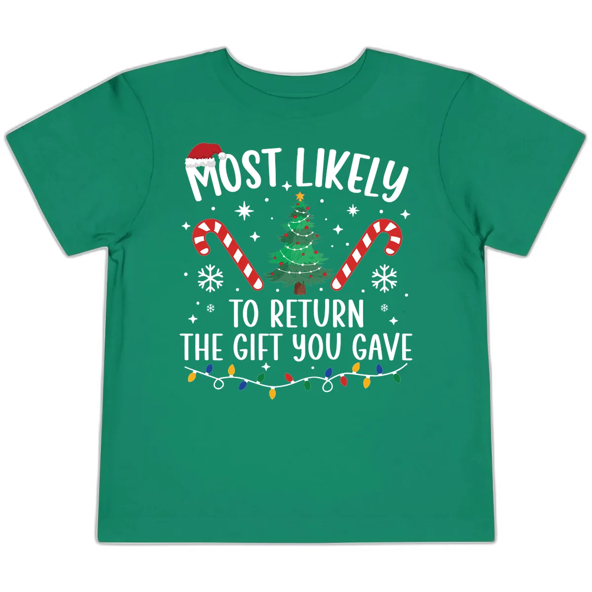 Most Likely To Return The Gift You Gave Christmas Toddler T-Shirt in Kelly