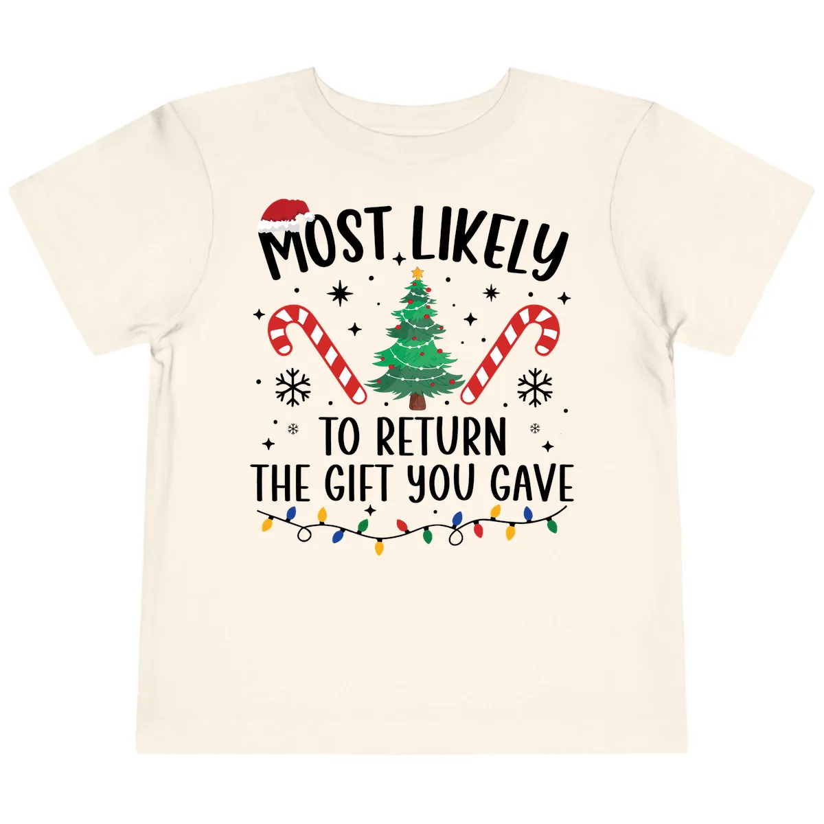 Most Likely To Return The Gift You Gave Christmas Toddler T-Shirt in Natural