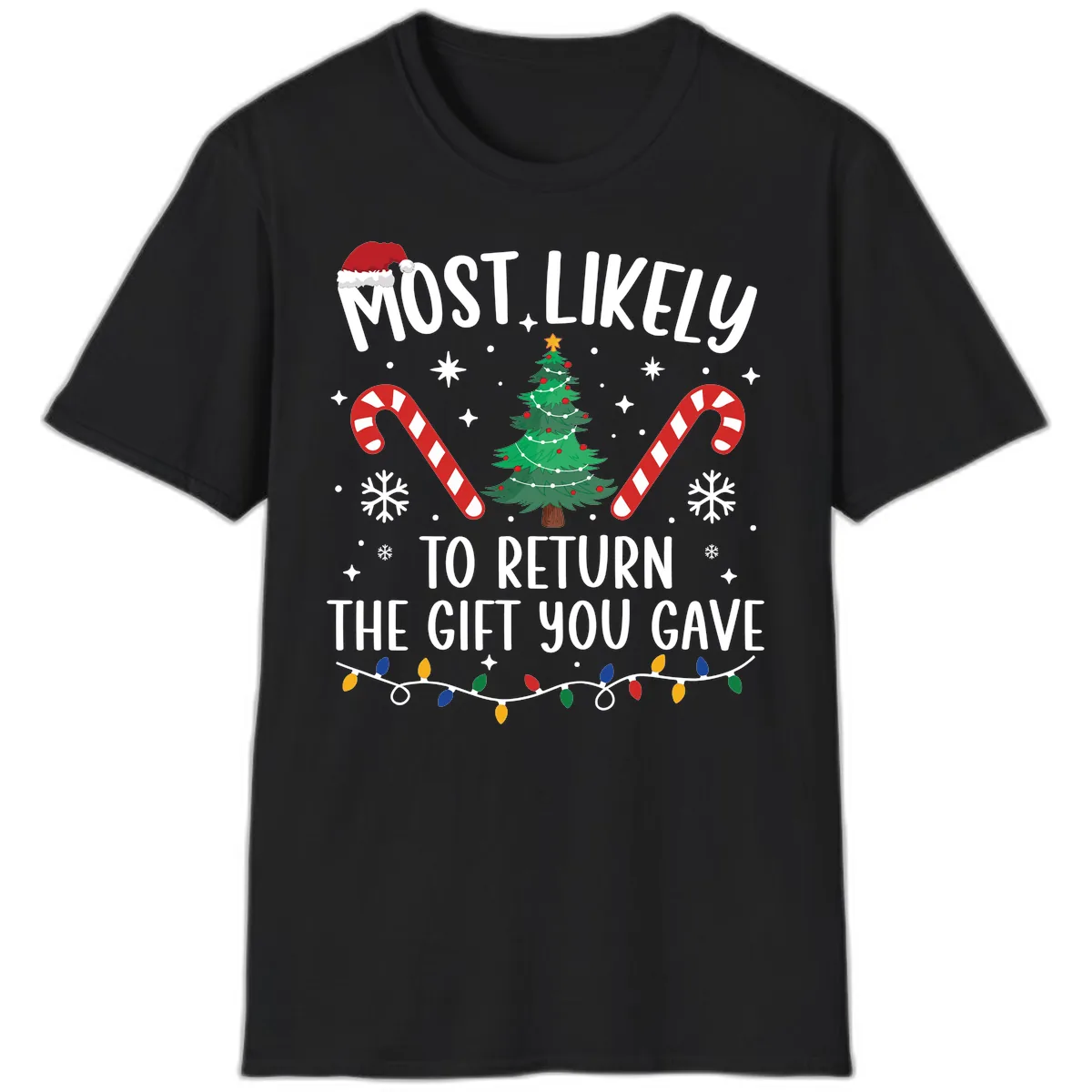 Most Likely To Return The Gift You Gave Christmas T-Shirt in Black