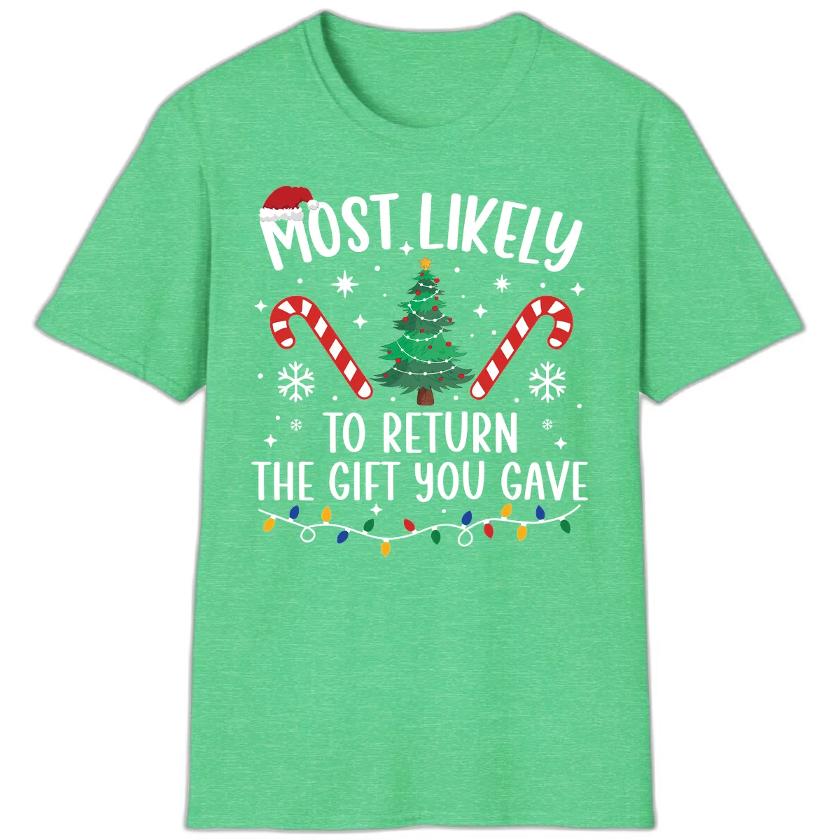 Most Likely To Return The Gift You Gave Christmas T-Shirt in Heather Irish Green