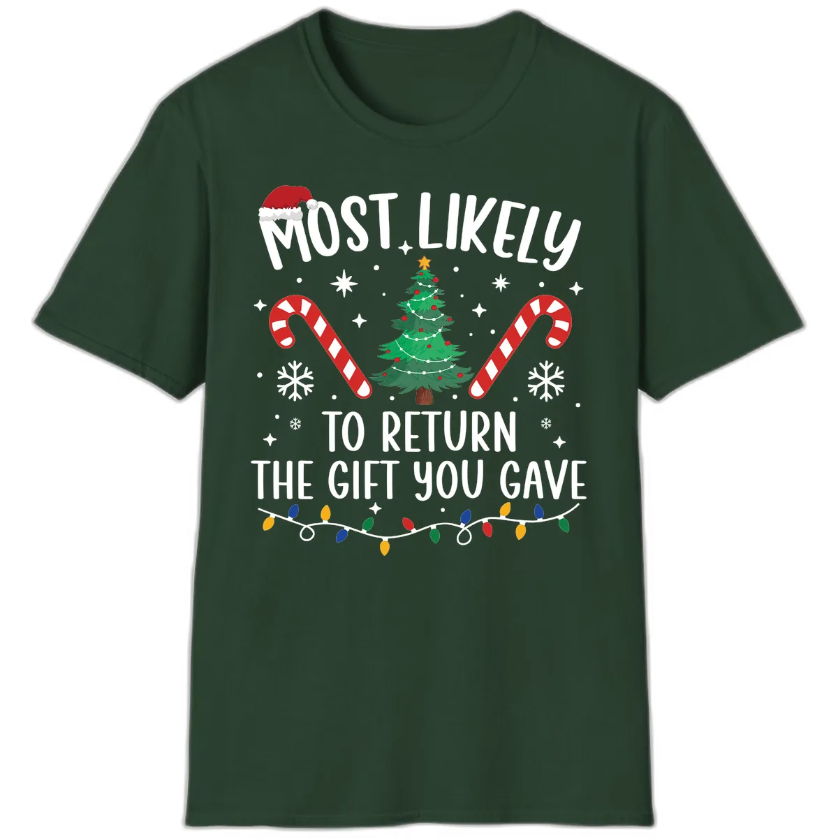 Most Likely To Return The Gift You Gave Christmas T-Shirt in Forest Green