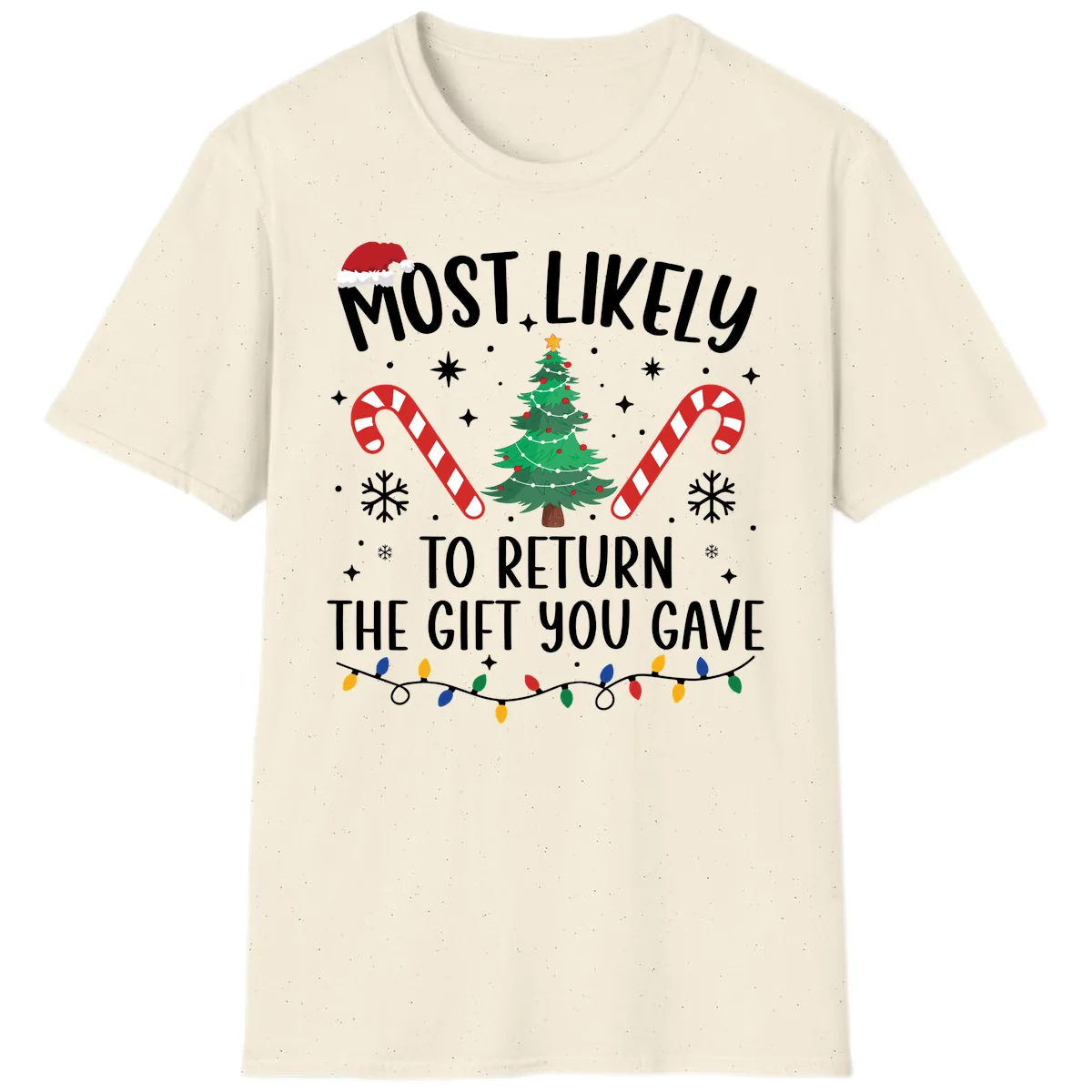 Most Likely To Return The Gift You Gave Christmas T-Shirt in Natural