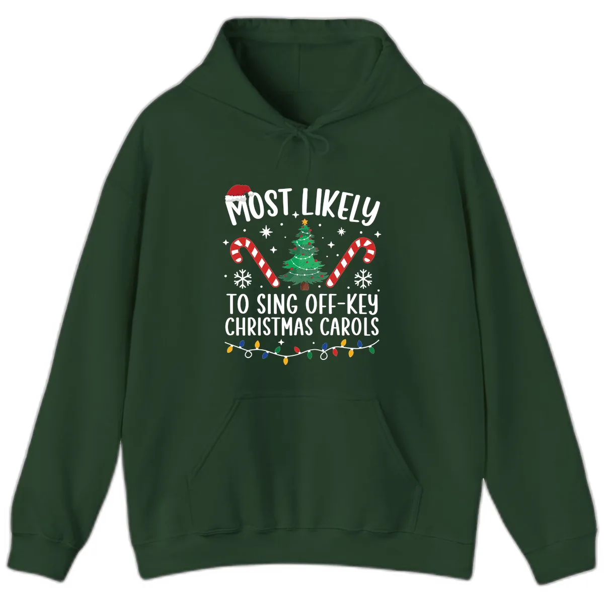 Most Likely To Sing Off-Key Christmas Carols Hoodie in Forest Green