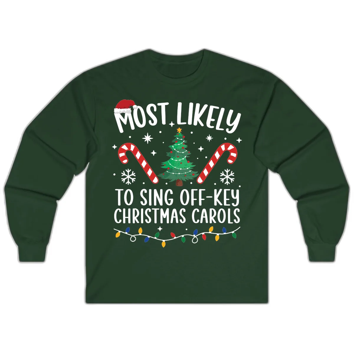 Most Likely To Sing Off-Key Christmas Carols Long Sleeve in Forest Green