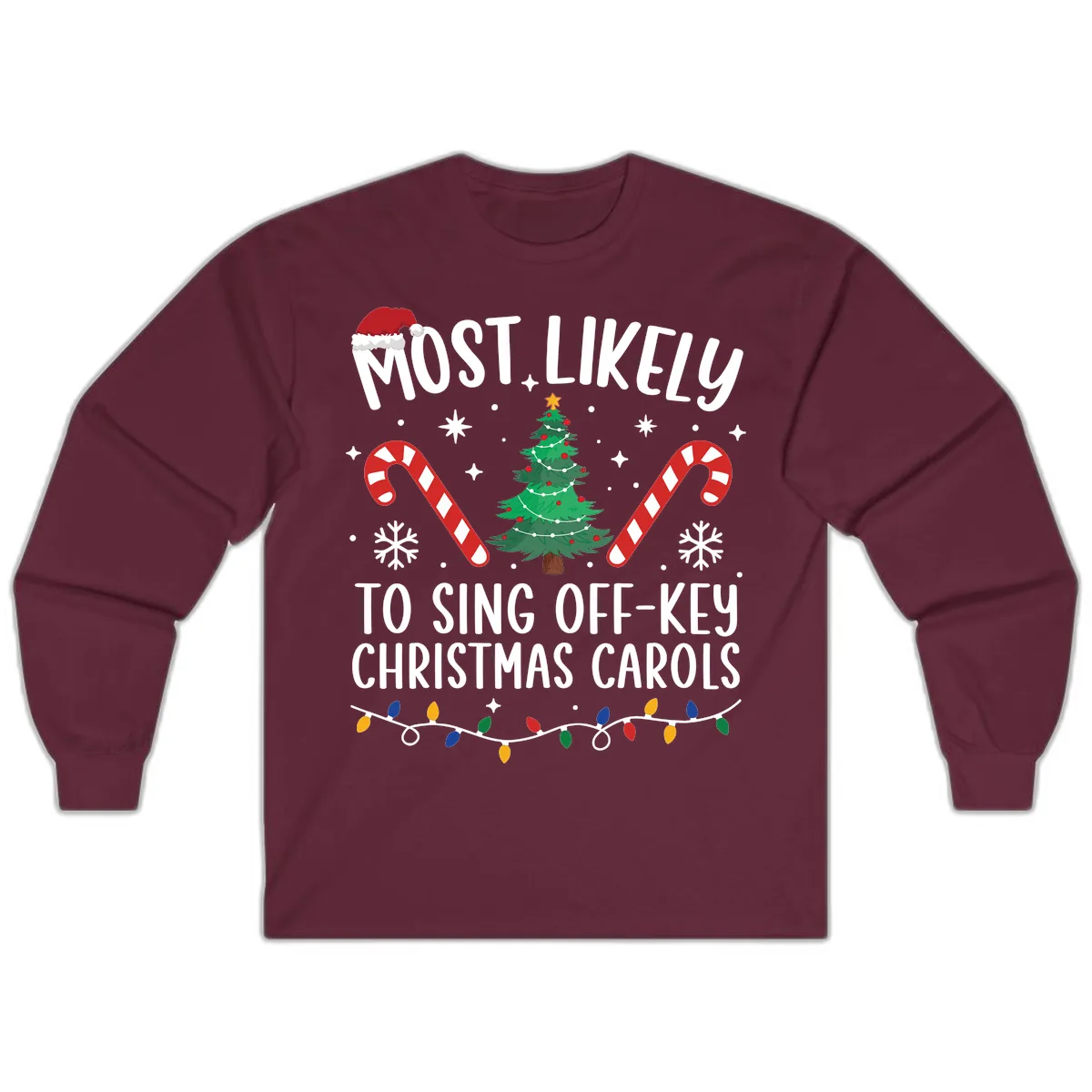 Most Likely To Sing Off-Key Christmas Carols Long Sleeve in Maroon