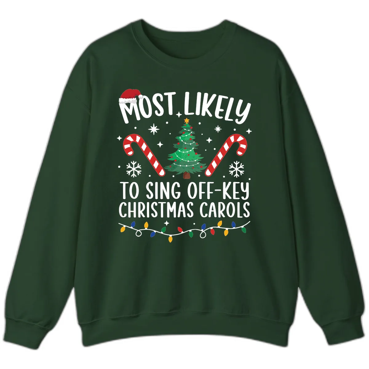 Most Likely To Sing Off-Key Christmas Carols Sweatshirt in Forest Green