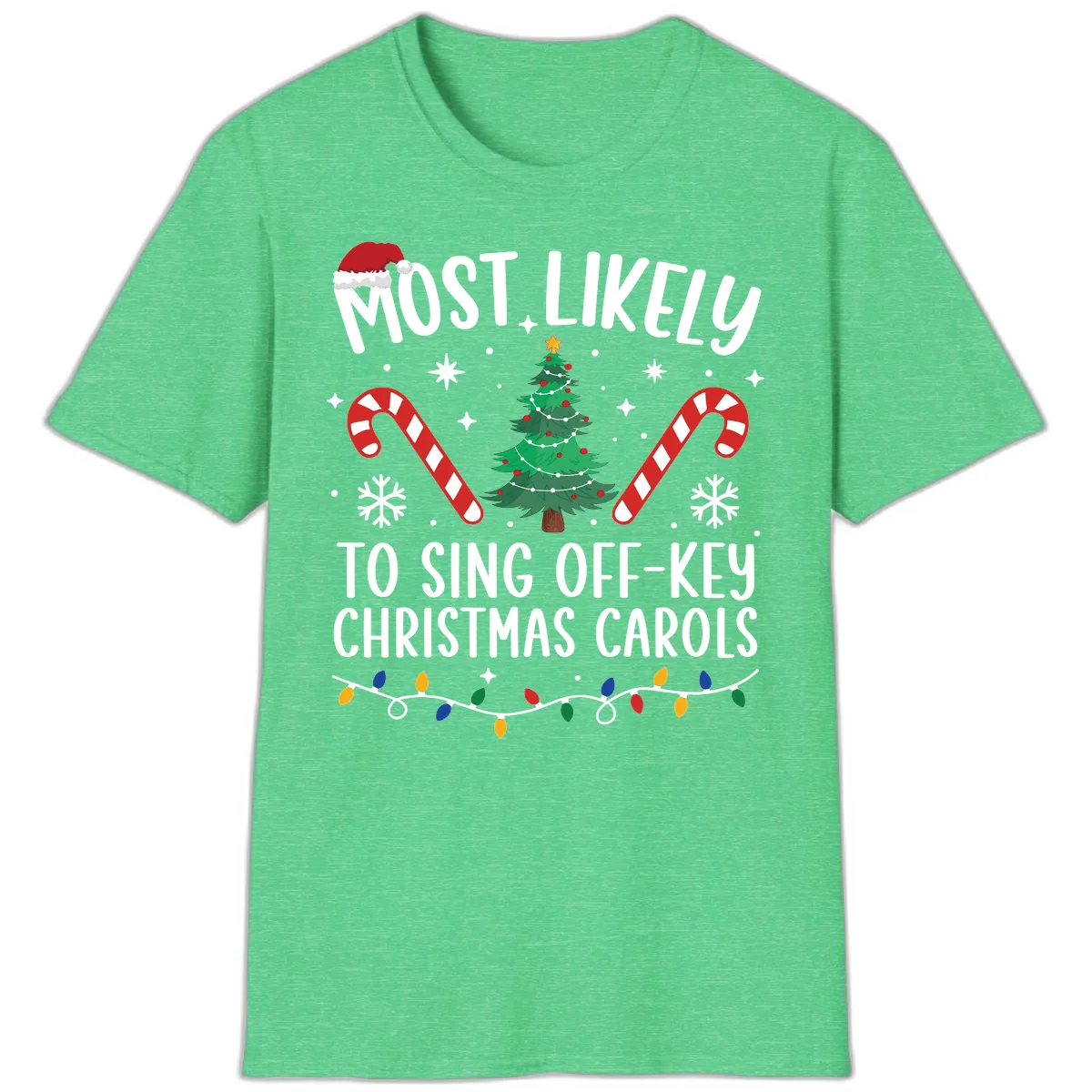 Most Likely To Sing Off-Key Christmas Carols T-Shirt in Heather Irish Green