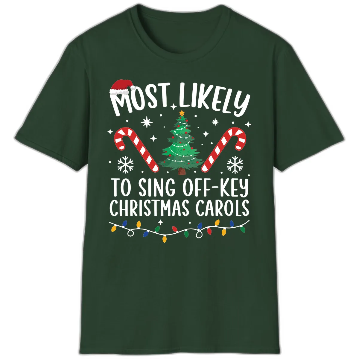 Most Likely To Sing Off-Key Christmas Carols T-Shirt in Forest Green