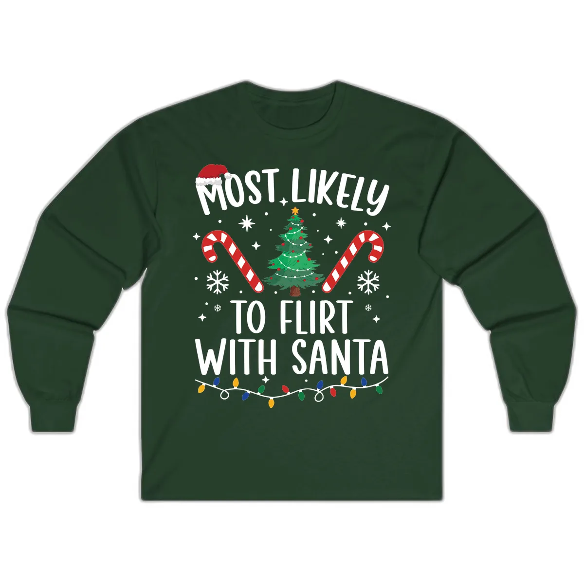 Most Likely To Flirt With Santa Long Sleeve in Forest Green