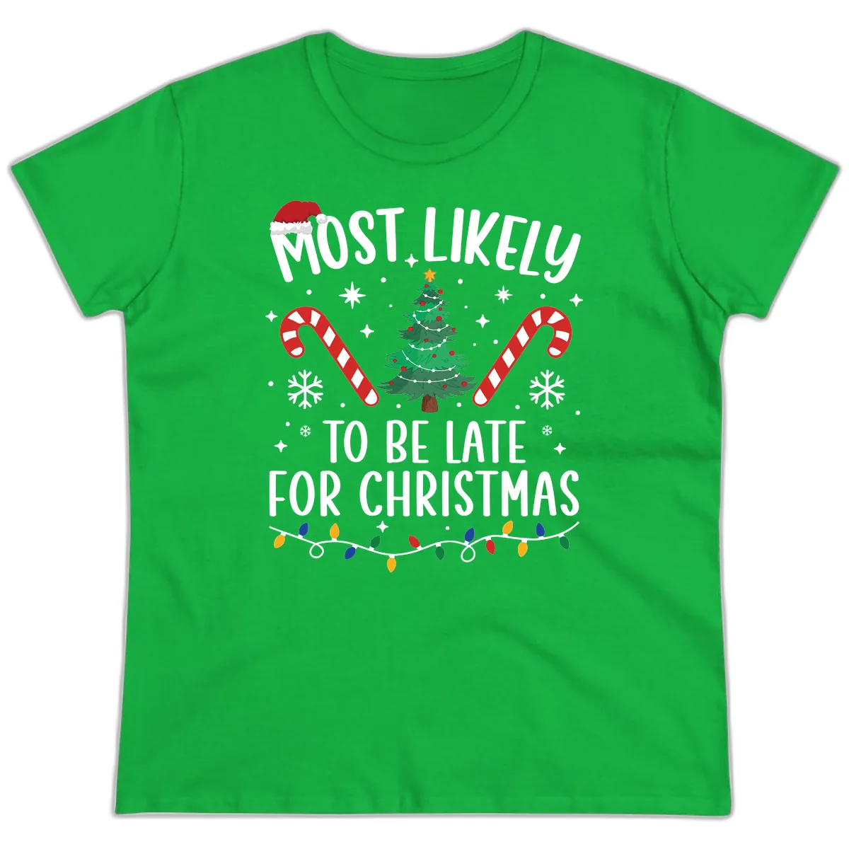 Most Likely To Be Late For Christmas Ladies Tee in Irish Green